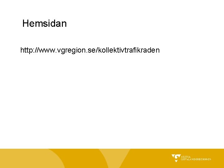 Hemsidan http: //www. vgregion. se/kollektivtrafikraden 