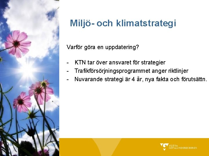 Miljö- och klimatstrategi Varför göra en uppdatering? - KTN tar över ansvaret för strategier