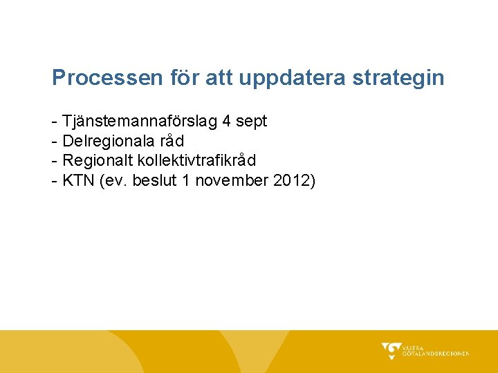 Processen för att uppdatera strategin - Tjänstemannaförslag 4 sept - Delregionala råd - Regionalt