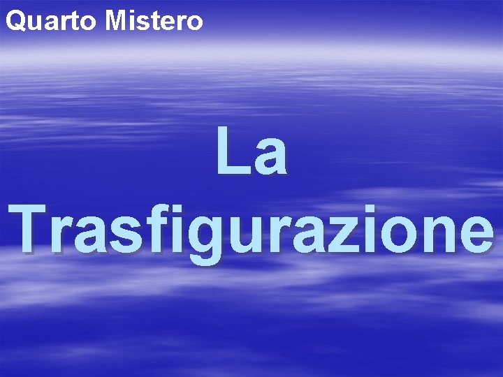 Quarto Mistero La Trasfigurazione 