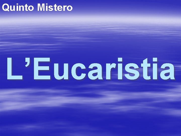 Quinto Mistero L’Eucaristia 