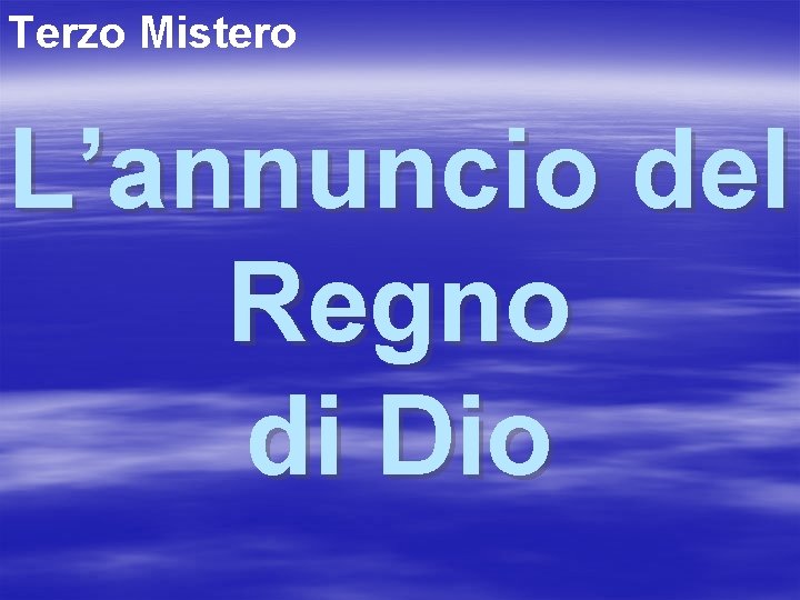 Terzo Mistero L’annuncio del Regno di Dio 