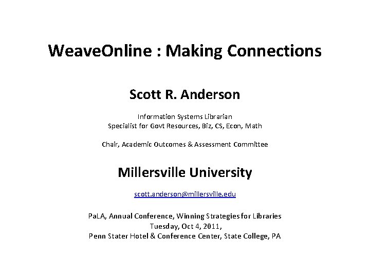 Weave. Online : Making Connections Scott R. Anderson Information Systems Librarian Specialist for Govt