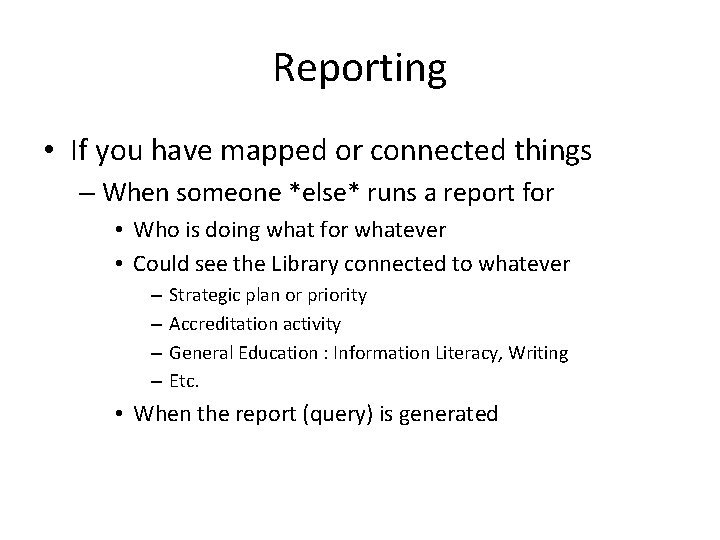 Reporting • If you have mapped or connected things – When someone *else* runs