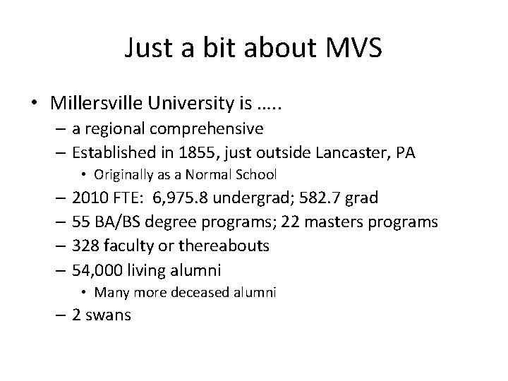 Just a bit about MVS • Millersville University is …. . – a regional