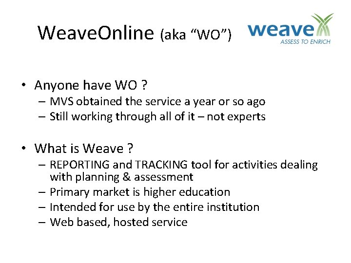 Weave. Online (aka “WO”) • Anyone have WO ? – MVS obtained the service
