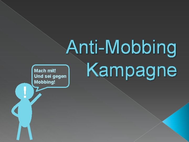 Anti-Mobbing Kampagne ! Mach mit! Und sei gegen Mobbing! 
