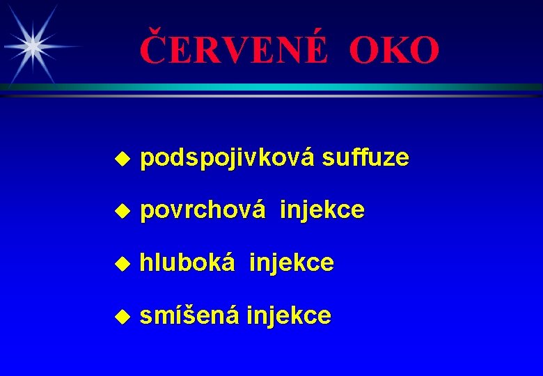 ČERVENÉ OKO u podspojivková suffuze u povrchová injekce u hluboká injekce u smíšená injekce