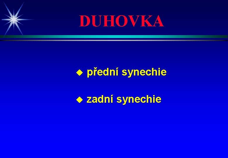 DUHOVKA u přední synechie u zadní synechie 