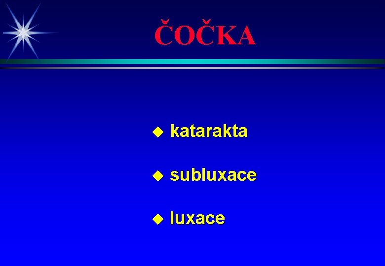 ČOČKA u katarakta u subluxace u luxace 