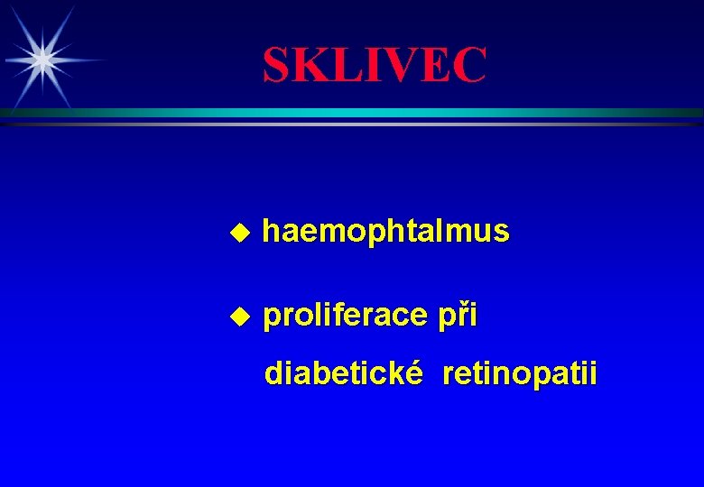 SKLIVEC u haemophtalmus u proliferace při diabetické retinopatii 