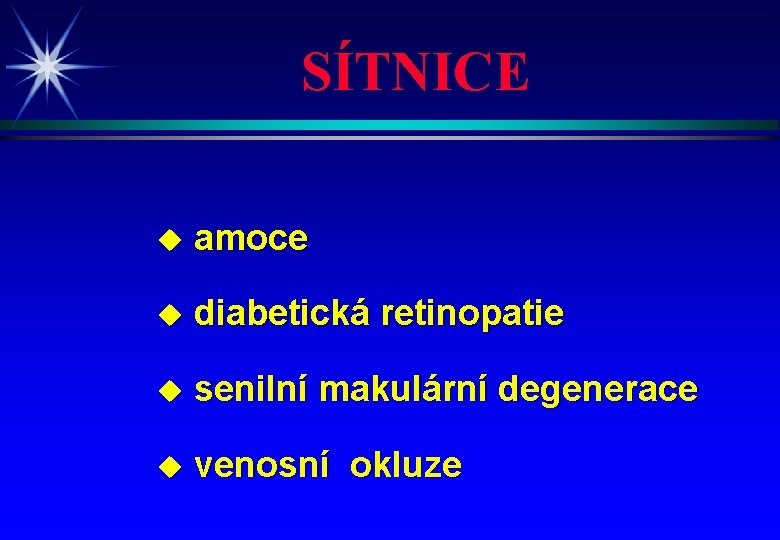 SÍTNICE u amoce u diabetická retinopatie u senilní makulární degenerace u venosní okluze 