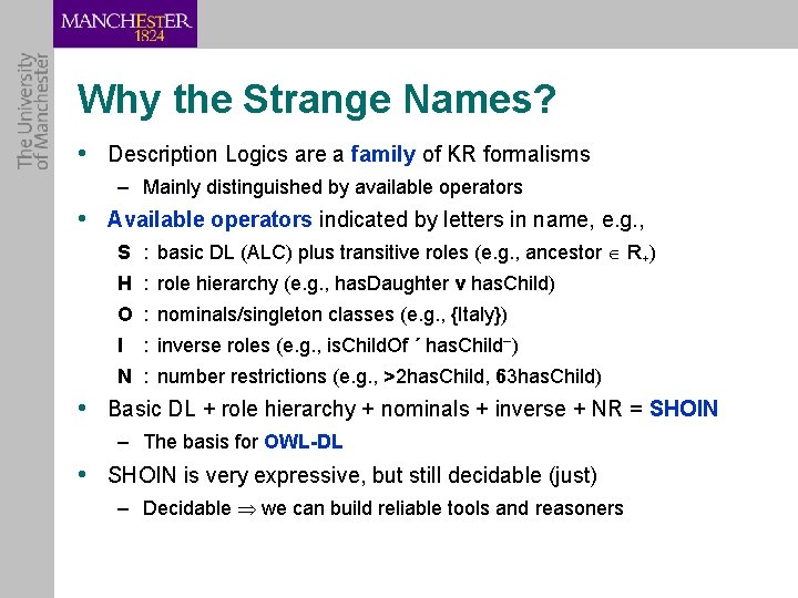 Why the Strange Names? • Description Logics are a family of KR formalisms –