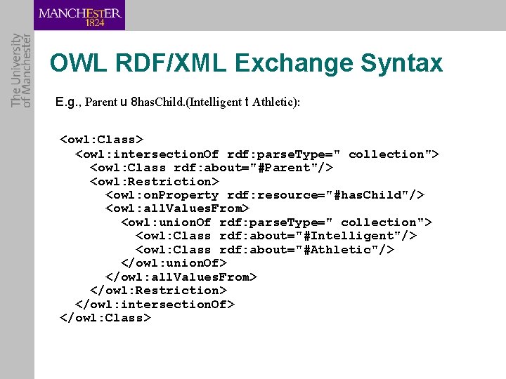 OWL RDF/XML Exchange Syntax E. g. , Parent u 8 has. Child. (Intelligent t