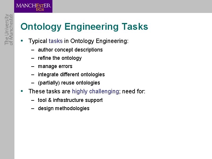 Ontology Engineering Tasks • Typical tasks in Ontology Engineering: – author concept descriptions –