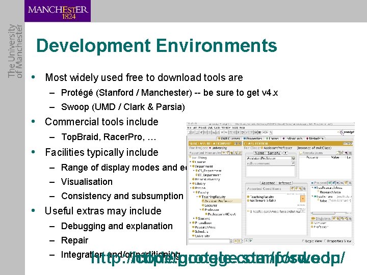 Development Environments • Most widely used free to download tools are – Protégé (Stanford