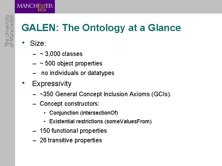 GALEN: The Ontology at a Glance • Size: – ~ 3, 000 classes –
