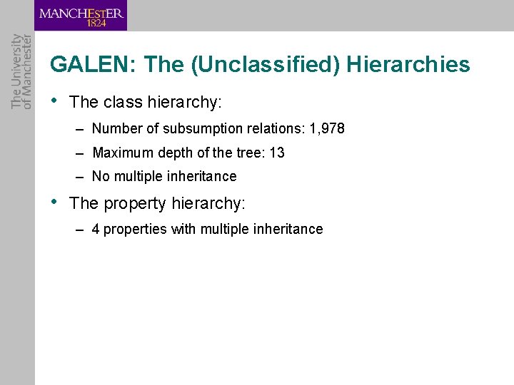 GALEN: The (Unclassified) Hierarchies • The class hierarchy: – Number of subsumption relations: 1,