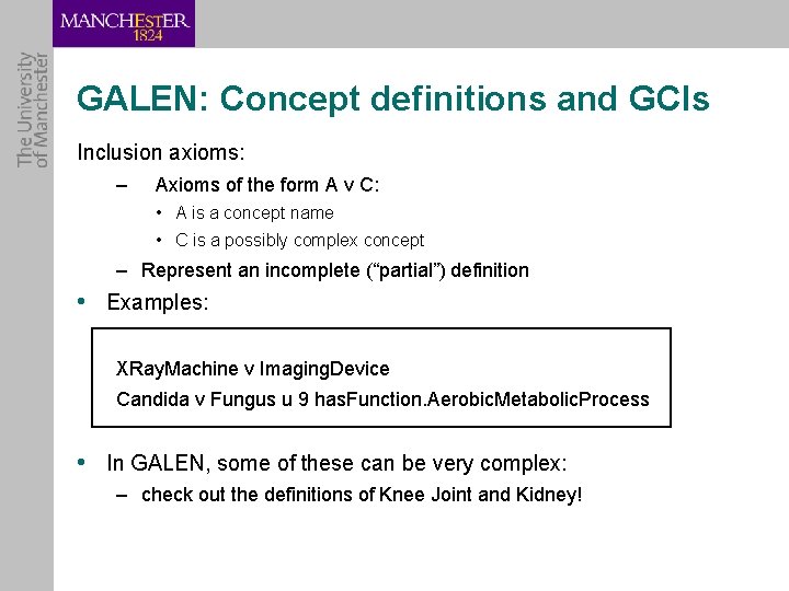 GALEN: Concept definitions and GCIs Inclusion axioms: – Axioms of the form A v