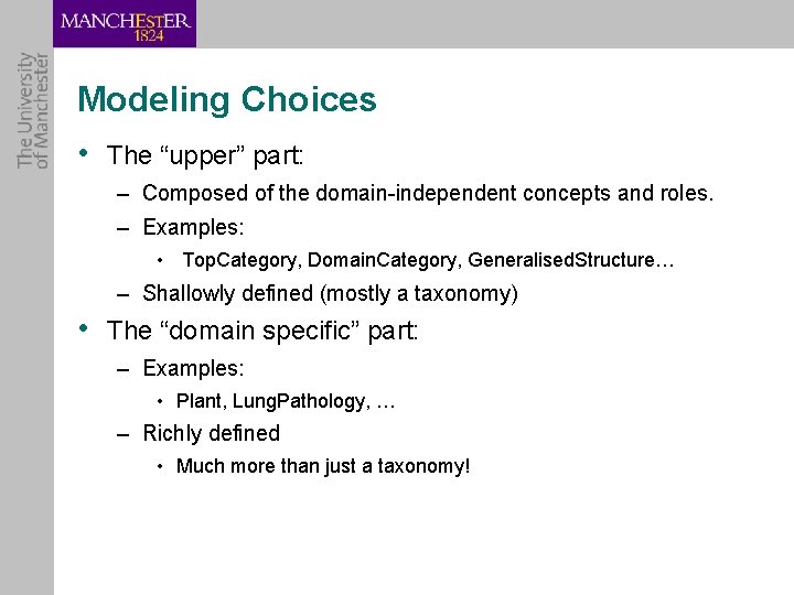 Modeling Choices • The “upper” part: – Composed of the domain-independent concepts and roles.
