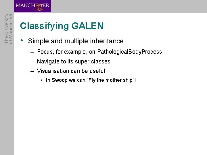 Classifying GALEN • Simple and multiple inheritance – Focus, for example, on Pathological. Body.