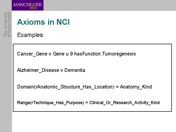 Axioms in NCI Examples: Cancer_Gene v Gene u 9 has. Function. Tumoregenesis Alzheimer_Disease v