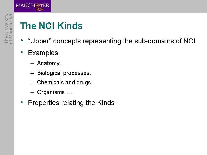 The NCI Kinds • “Upper” concepts representing the sub-domains of NCI • Examples: –