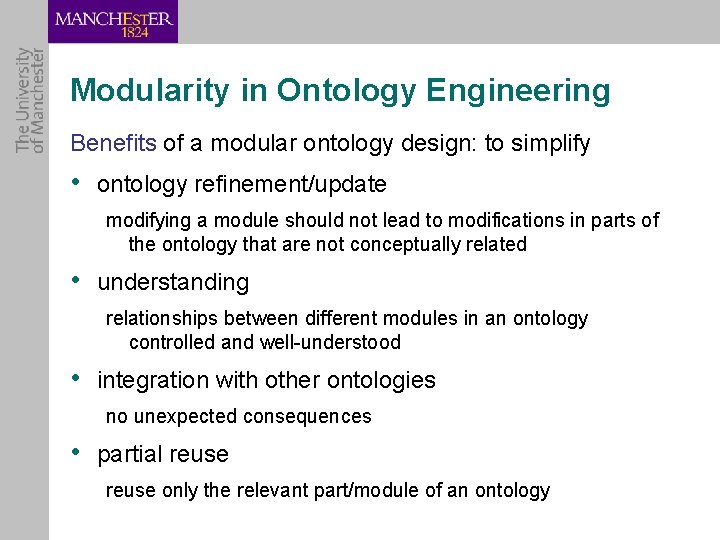 Modularity in Ontology Engineering Benefits of a modular ontology design: to simplify • ontology