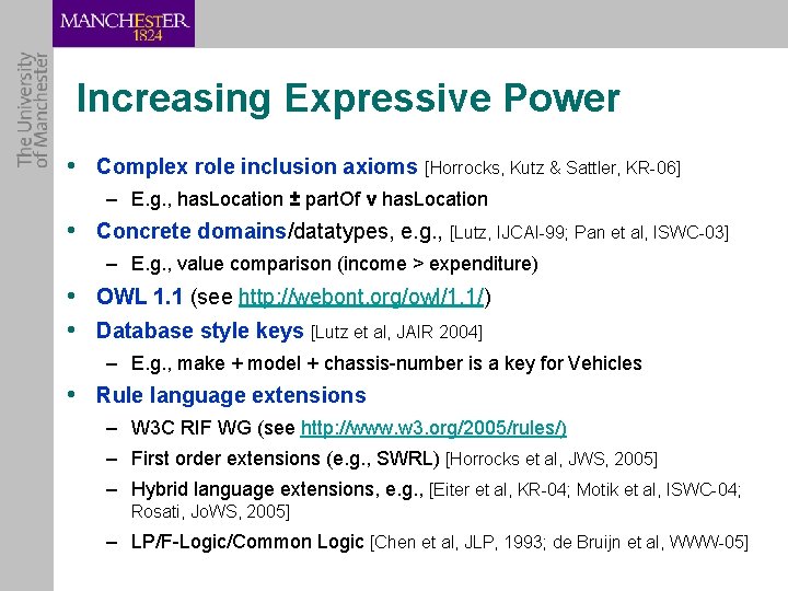 Increasing Expressive Power • Complex role inclusion axioms [Horrocks, Kutz & Sattler, KR-06] –