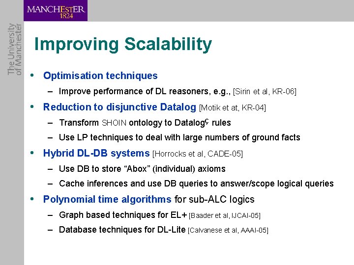 Improving Scalability • Optimisation techniques – Improve performance of DL reasoners, e. g. ,