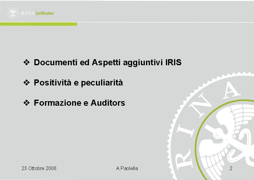 v Documenti ed Aspetti aggiuntivi IRIS v Positività e peculiarità v Formazione e Auditors