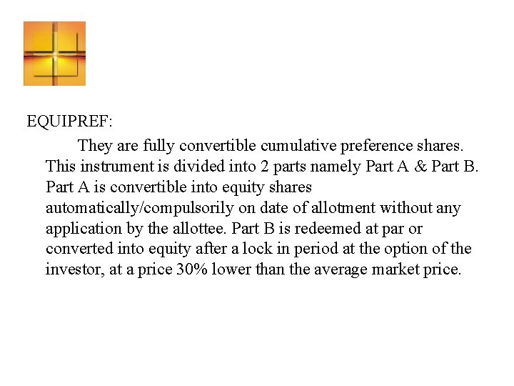 EQUIPREF: They are fully convertible cumulative preference shares. This instrument is divided into 2