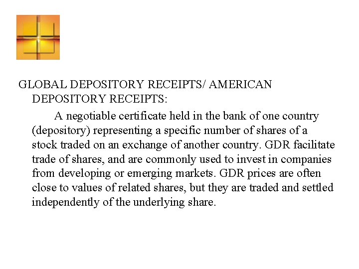 GLOBAL DEPOSITORY RECEIPTS/ AMERICAN DEPOSITORY RECEIPTS: A negotiable certificate held in the bank of