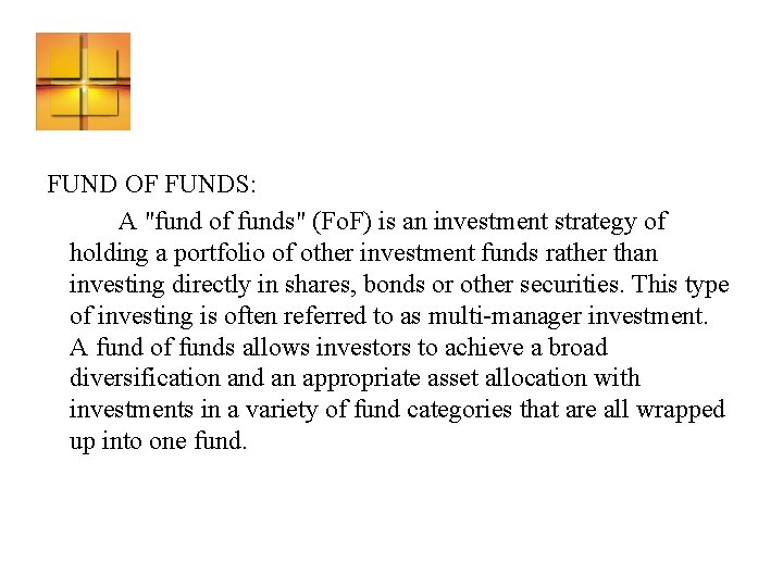 FUND OF FUNDS: A "fund of funds" (Fo. F) is an investment strategy of