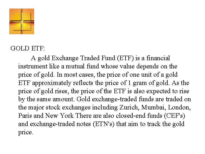 GOLD ETF: A gold Exchange Traded Fund (ETF) is a financial instrument like a