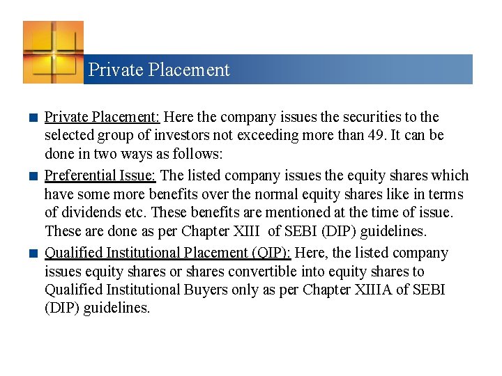 Private Placement < Private Placement: Here the company issues the securities to the selected