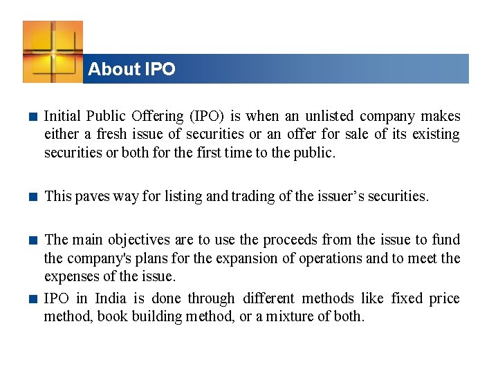 About IPO < Initial Public Offering (IPO) is when an unlisted company makes either
