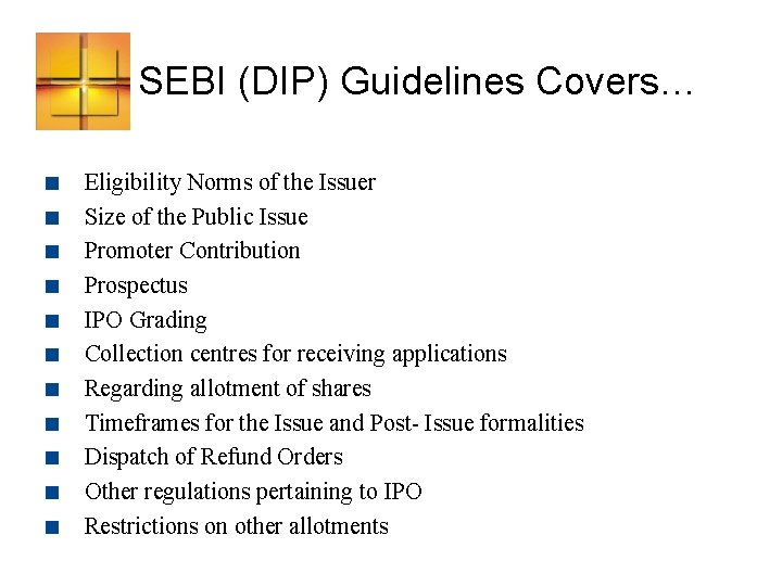 SEBI (DIP) Guidelines Covers… < < < Eligibility Norms of the Issuer Size of