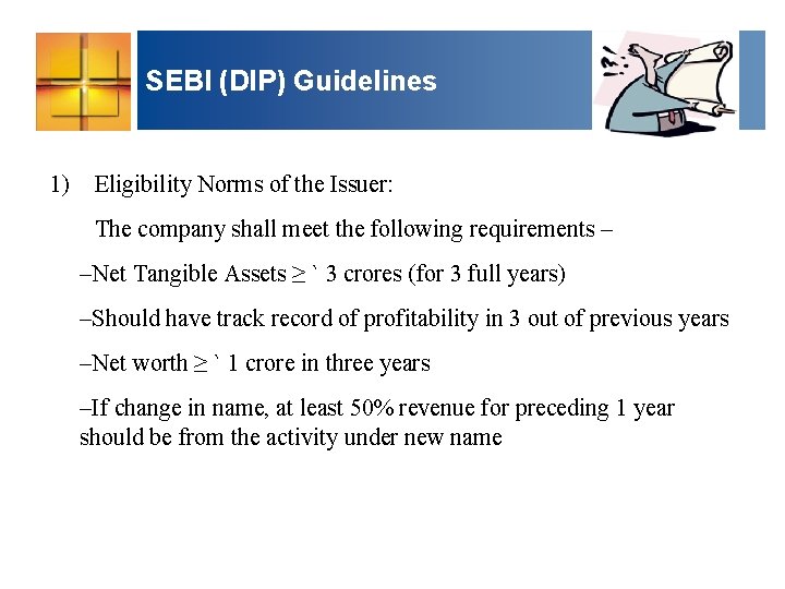 SEBI (DIP) Guidelines 1) Eligibility Norms of the Issuer: The company shall meet the