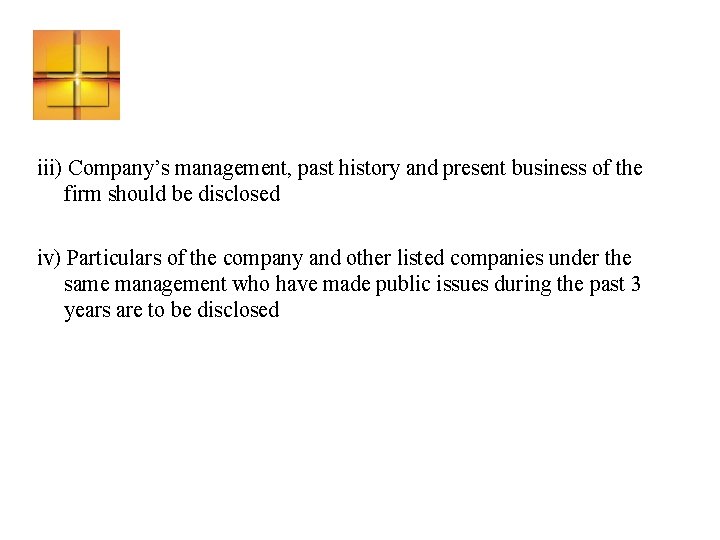 iii) Company’s management, past history and present business of the firm should be disclosed