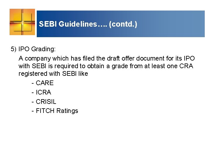 SEBI Guidelines…. (contd. ) 5) IPO Grading: A company which has filed the draft