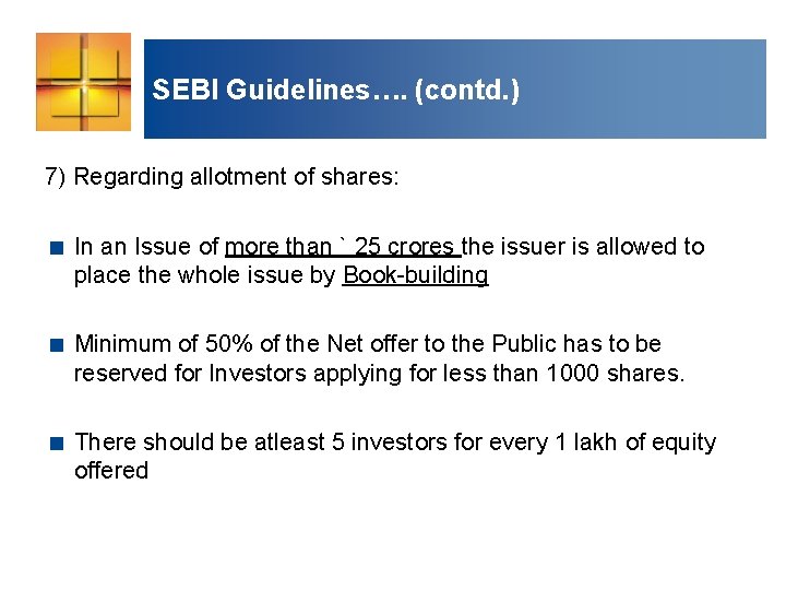 SEBI Guidelines…. (contd. ) 7) Regarding allotment of shares: < In an Issue of