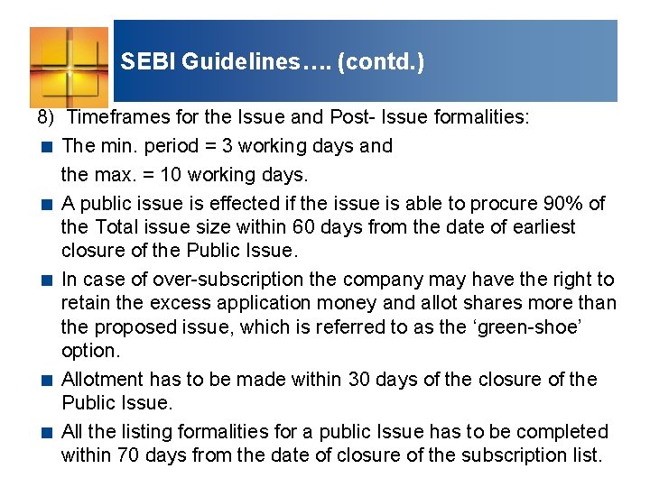 SEBI Guidelines…. (contd. ) 8) Timeframes for the Issue and Post- Issue formalities: <