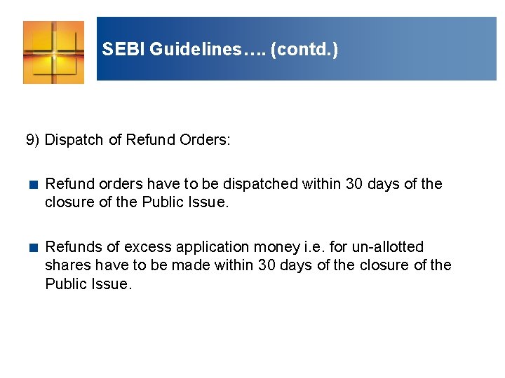 SEBI Guidelines…. (contd. ) 9) Dispatch of Refund Orders: < Refund orders have to