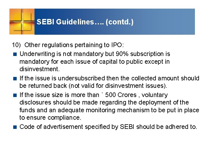 SEBI Guidelines…. (contd. ) 10) Other regulations pertaining to IPO: < Underwriting is not