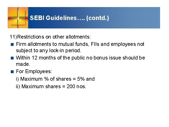 SEBI Guidelines…. (contd. ) 11)Restrictions on other allotments: < Firm allotments to mutual funds,