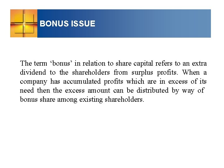 BONUS ISSUE The term ‘bonus’ in relation to share capital refers to an extra