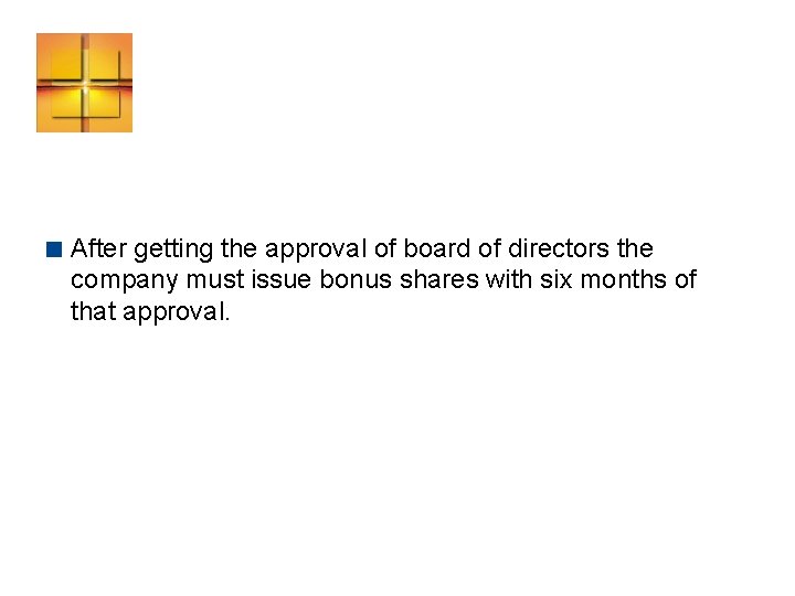 < After getting the approval of board of directors the company must issue bonus