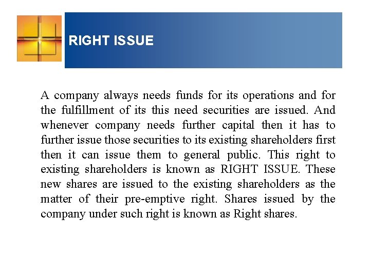 RIGHT ISSUE A company always needs funds for its operations and for the fulfillment