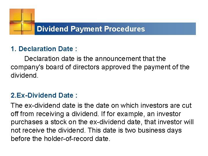 Dividend Payment Procedures 1. Declaration Date : Declaration date is the announcement that the